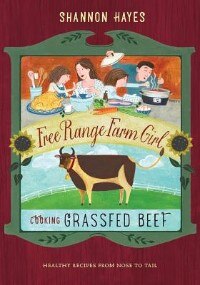 Cooking Grassfed Beef: Healthy Recipes From Nose to Tail