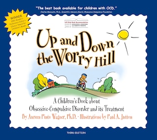Up and Down the Worry Hill: A Children's Book about Obsessive-Compulsive Disorder and its Treatment