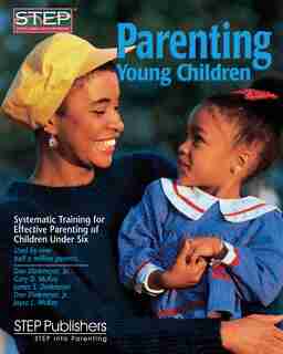 Parenting Young Children: Systematic Training For Effective Parenting Of Children Under Six by Don Dinkmeyer