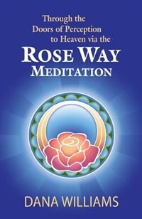 Front cover_Through the Doors of Perception to Heaven Via the Rose Way Meditation