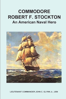 Couverture_Commodore Robert F. Stockton, an American Naval Hero