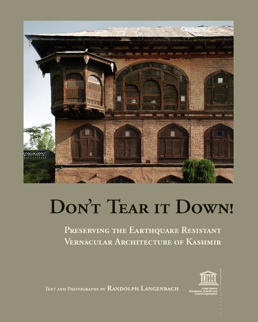 Front cover_Don't Tear It Down! Preserving the Earthquake Resistant Vernacular Architecture of Kashmir