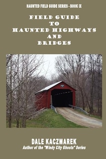 Front cover_Field Guide to Haunted Highways & Bridges