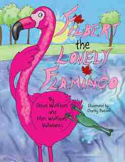 Filbert the Lonely Flamingo by Steve Wolfson