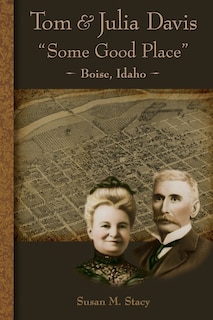 Front cover_Tom and Julia Davis Some Good Place Boise, Idaho