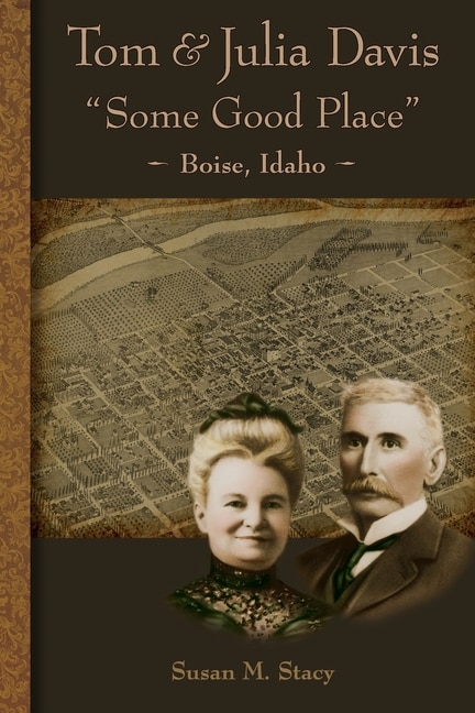 Front cover_Tom and Julia Davis Some Good Place Boise, Idaho