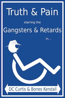 Couverture_Truth & Pain Starring the Gangsters & Retards In... the Mystique-Cal Person-A of MC Cripple Crip