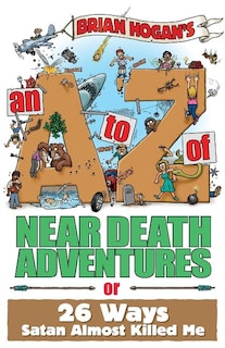 Front cover_An A to Z of Near-Death Adventures