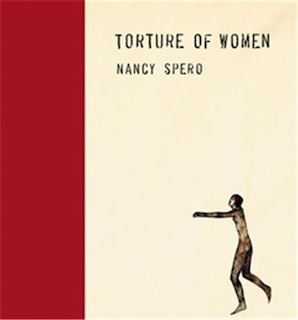 Front cover_Nancy Spero: Torture of Women