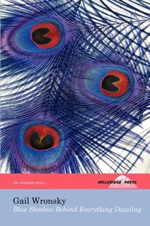 Front cover_Blue Shadow Behind Everything Dazzling (The Hollyridge Press Chapbook Series)