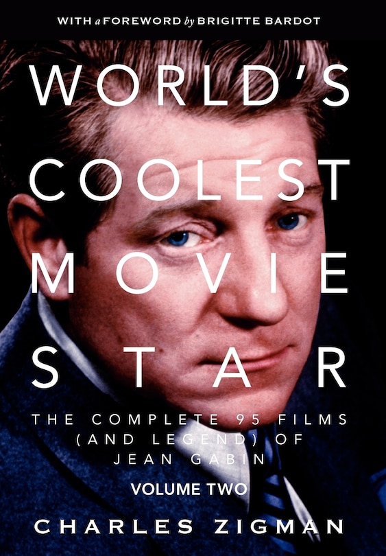Front cover_World's Coolest Movie Star.  The Complete 95 Films (and Legend) of Jean Gabin.  Volume Two -- Comeback/Patriarch.