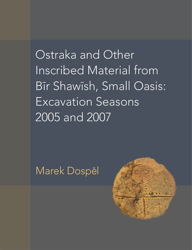 Couverture_Ostraka And Other Inscribed Material From Bir Shawish, Small Oasis