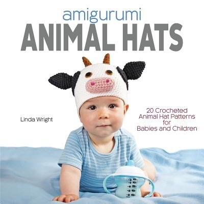 Amigurumi Animal Hats 20 Crocheted Animal Hat Patterns For Babies And Children Book By Linda Wright tp Indigo
