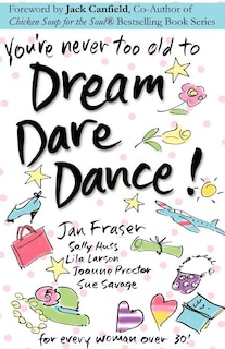 Front cover_You're Never Too Old to Dream Dare Dance!