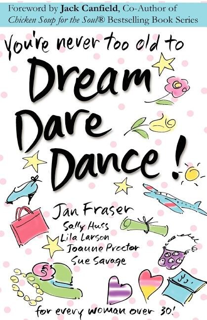 Front cover_You're Never Too Old to Dream Dare Dance!