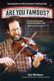 Front cover_Are You Famous? Touring America with Alaska's Fiddling Poet