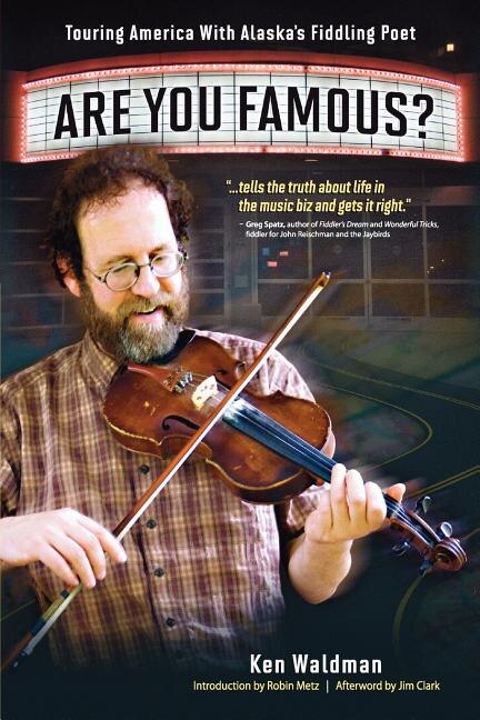Front cover_Are You Famous? Touring America with Alaska's Fiddling Poet