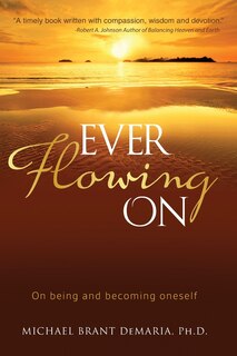 Ever Flowing On: On being and becoming oneself