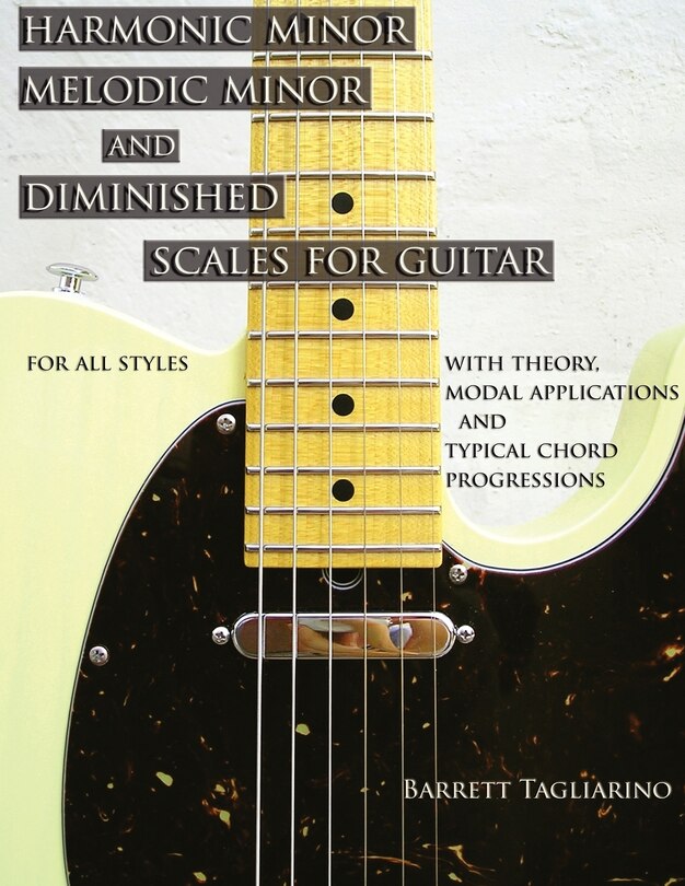 Couverture_Harmonic Minor, Melodic Minor, and Diminished Scales for Guitar