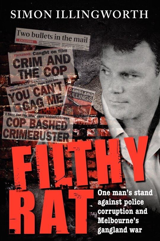 Couverture_Filthy Rat - One Man's Stand Against Police Corruption and Melbourne's Gangland War
