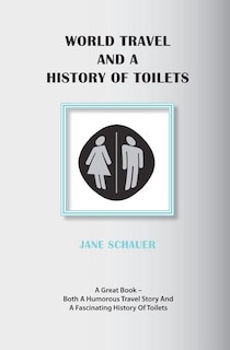 Front cover_World Travel And A History Of Toilets
