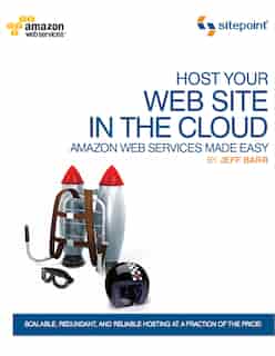Host Your Web Site In The Cloud: Amazon Web Services Made Easy: Amazon Web Services Made Easy by Jeffrey Barr