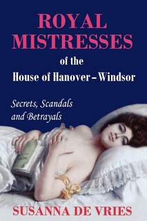 Front cover_Royal Mistresses of the House of Hanover-Windsor