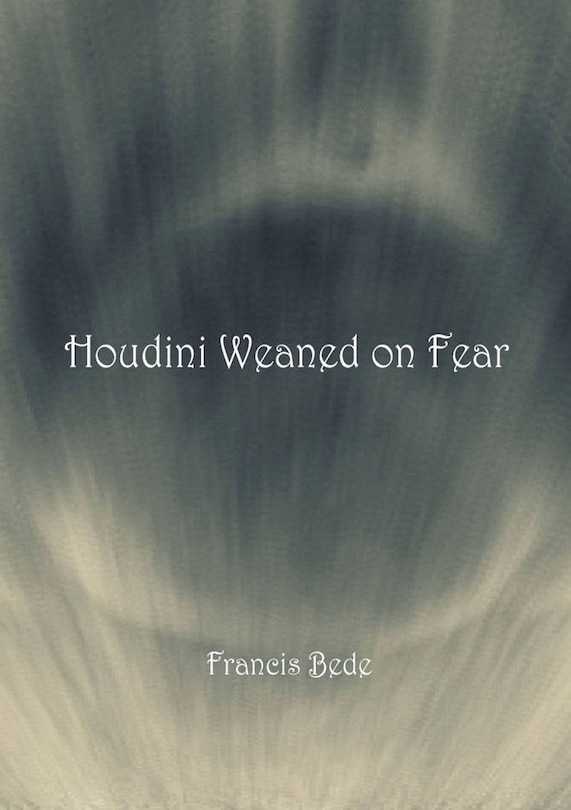 Couverture_Houdini Weaned on Fear - poems