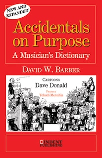 Accidentals On Purpose: A Musician's Dictionary