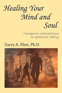 Healing Your Mind and Soul: Therapeutic Interventions in Quantum Reality