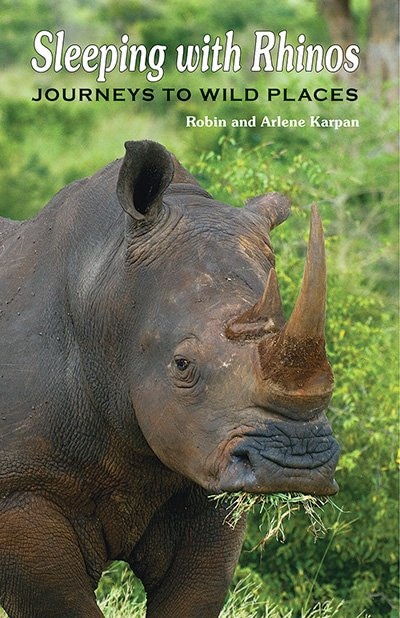 Sleeping with Rhinos: Journeys to Wild Places