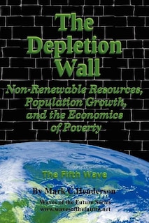 The Depletion Wall: Non-renewable Resources, Population Growth, And The Economics Of Poverty / The Fifth Wave
