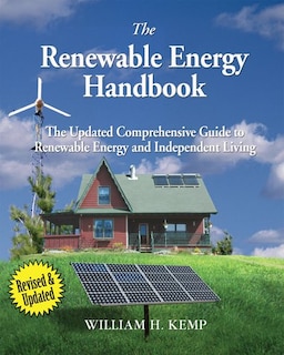 The Renewable Energy Handbook: The Updated Comprehensive Guide to Renewable Energy and Independent Living