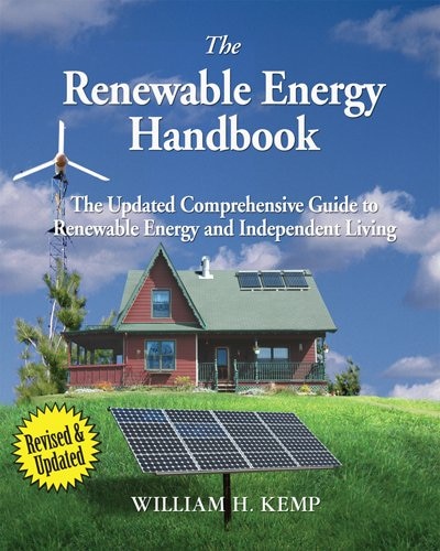 The Renewable Energy Handbook: The Updated Comprehensive Guide to Renewable Energy and Independent Living