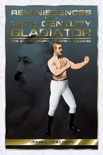 Couverture_Reminiscences of a 19th Century Gladiator - The Autobiography of John L. Sullivan