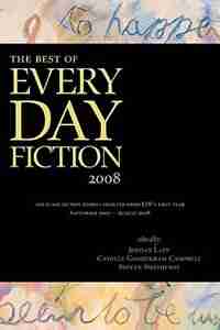 The Best of Every Day Fiction 2008 by Jordan Lapp