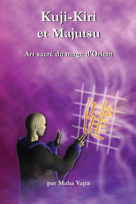 Kuji-Kiri et Majutsu: Art sacre du mage d?Orient