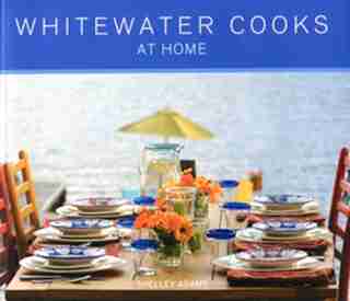 WHITEWATER COOKS AT HOME by SHELLEY ADAMS