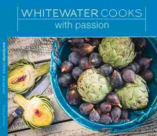 Whitewater Cooks With Passion by SHELLEY ADAMS