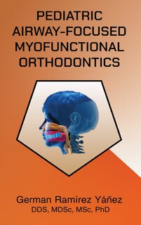 Front cover_Pediatric Airway-focused Myofunctional Orthodontics