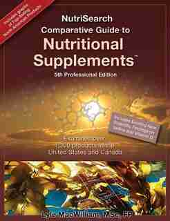 Nutrisearch Comparative Guide to Nutritional Supplements: Fifth Professional Edition by Lyle MacWilliam