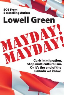 Mayday. Mayday: Curb immigration. Stop multiculturalism or it's the end of the Canada we know.