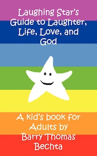 Laughing Star's Guide To Laughter, Life, Love, And God