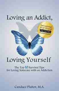 Loving An Addict, Loving Yourself by Candace Plattor