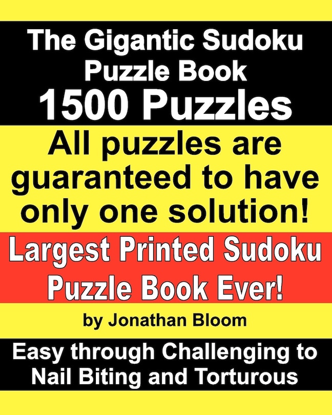 Front cover_The Gigantic Sudoku Puzzle Book. 1500 Puzzles. Easy through Challenging to Nail Biting and Torturous. Largest Printed Sudoku Puzzle Book ever.