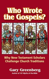 Front cover_Who Wrote The Gospels? Why New Testament Scholars Challenge Church Traditions