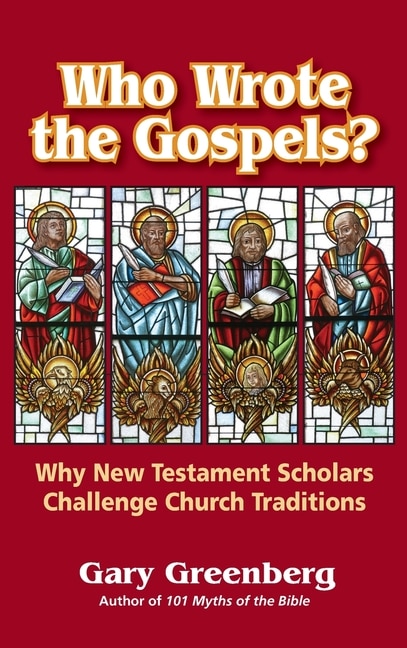 Front cover_Who Wrote The Gospels? Why New Testament Scholars Challenge Church Traditions