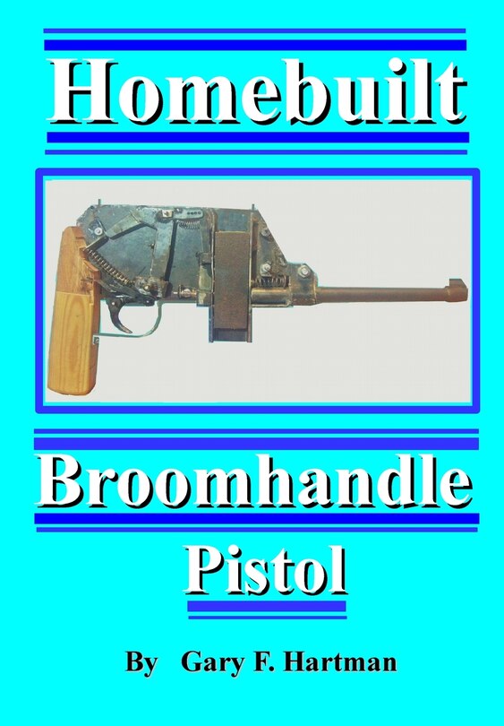 Front cover_Homebuilt Broomhandle Pistol