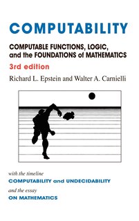Computability: Computable Functions, Logic, and the Foundations of Mathematics