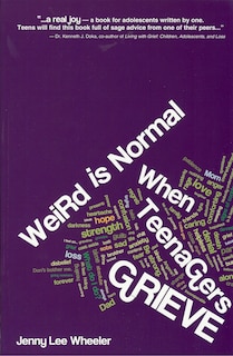 Front cover_Weird Is Normal When Teenagers Grieve
